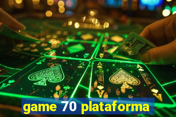 game 70 plataforma